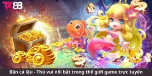 Bắn cá lậu - Thú vui nổi bật trong thế giới game trực tuyến