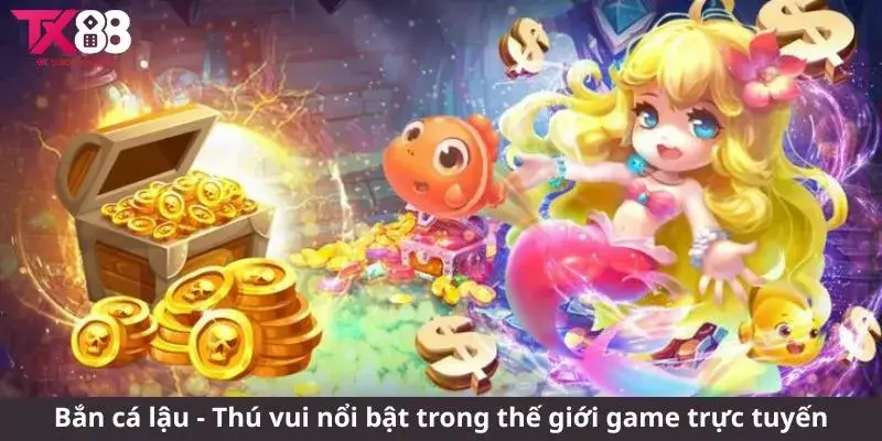 Bắn cá lậu - Thú vui nổi bật trong thế giới game trực tuyến