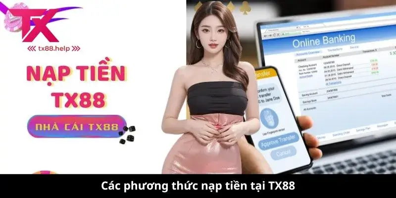 Nạp tiền TX88 - Hành trình khám phá thế giới game trực tuyến 2 Các phương thức nạp tiền tại TX88