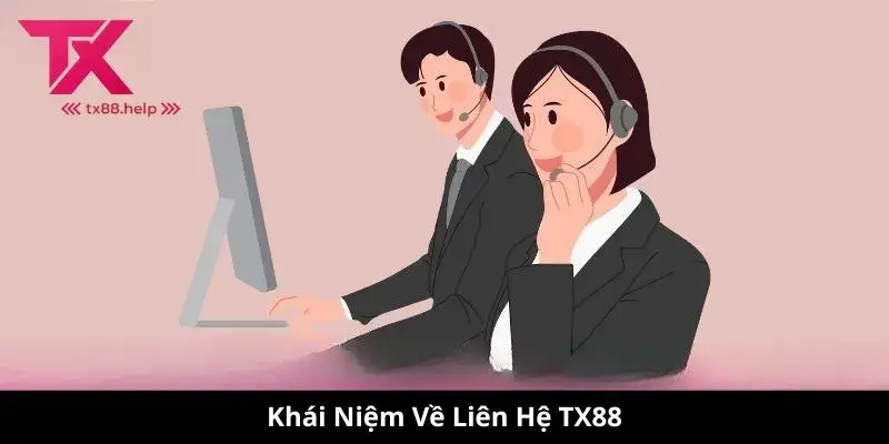 Khái Niệm Về Liên Hệ TX88