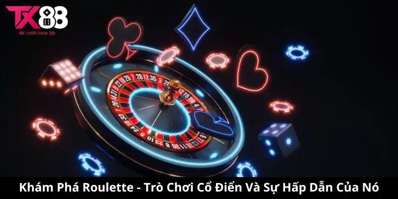 Khám Phá Roulette - Trò Chơi Cổ Điển Và Sự Hấp Dẫn Của Nó
