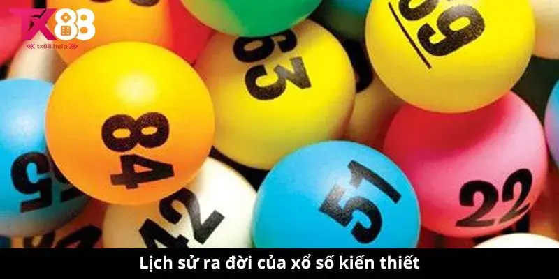 Xổ Số Kiến Thiết: Kết Quả, Thống Kê & Tin Tức Mới Nhất 1 Lịch sử ra đời của xổ số kiến thiết