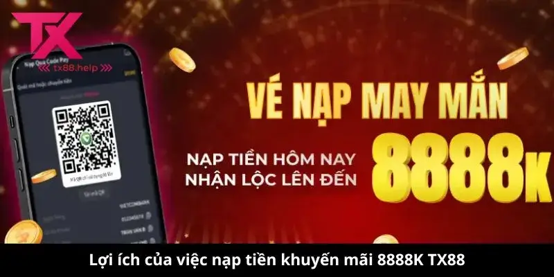Nạp tiền khuyến mãi 8888K TX88 - Thế Giới Giải Trí Tuyệt Vời 2 Lợi ích của việc nạp tiền khuyến mãi 8888K TX88