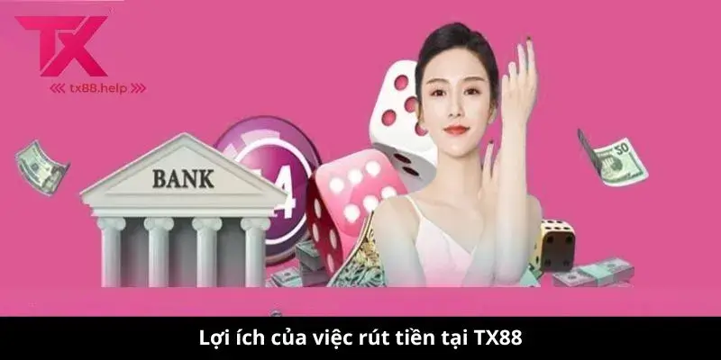 Khám Phá Cách Rút Tiền TX88 - Đơn Giản và Hiệu Quả 2 Lợi ích của việc rút tiền tại TX88