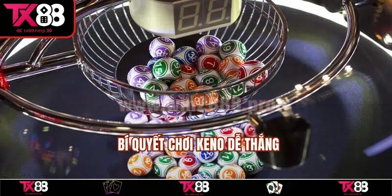 Xổ Số Keno - Trò Chơi Được Săn Đón Nhiệt Tình Nhất 2025 5 Những bí kíp tham gia Keno nắm chắc phần thắng