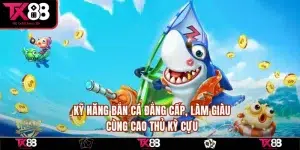 Kỹ Năng Bắn Cá Đẳng Cấp, Làm Giàu Cùng Cao Thủ Kỳ Cựu