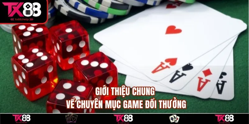 Game Đổi Thưởng Tại TX88 - Tham Gia Để Rinh Thưởng Lớn 1 Giới thiệu chung về chuyên mục game đổi thưởng