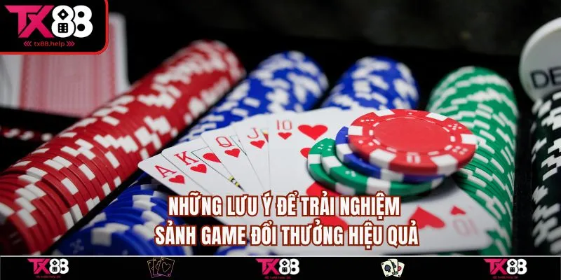 Game Đổi Thưởng Tại TX88 - Tham Gia Để Rinh Thưởng Lớn 5 Những lưu ý để trải nghiệm sảnh game đổi thưởng hiệu quả