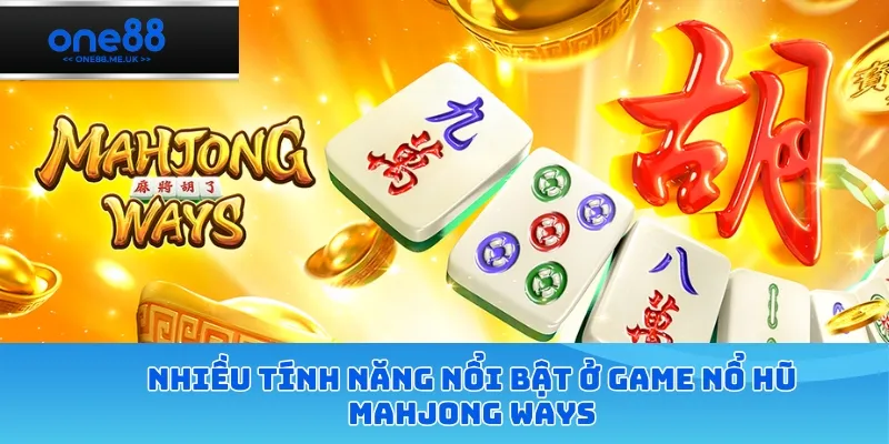Nhiều tính năng nổi bật ở game nổ hũ Mahjong Ways