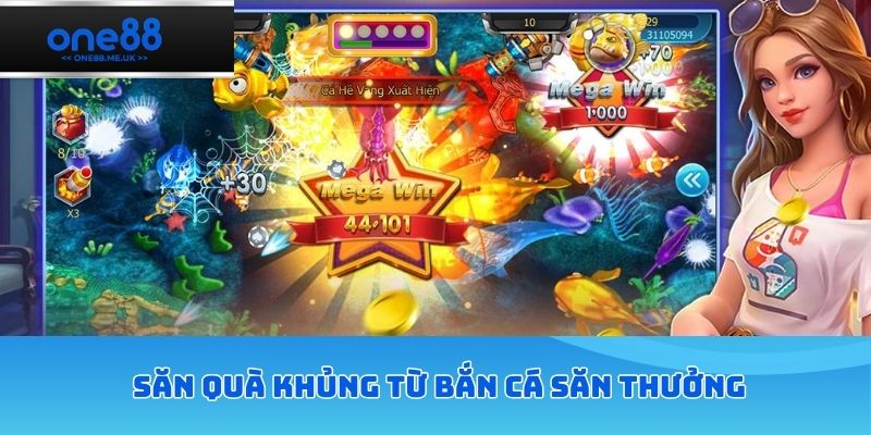 Săn quà khủng từ bắn cá săn thưởng